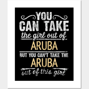 You Can Take The Girl Out Of Aruba But You Cant Take The Aruba Out Of The Girl Design - Gift for Aruban With Aruba Roots Posters and Art